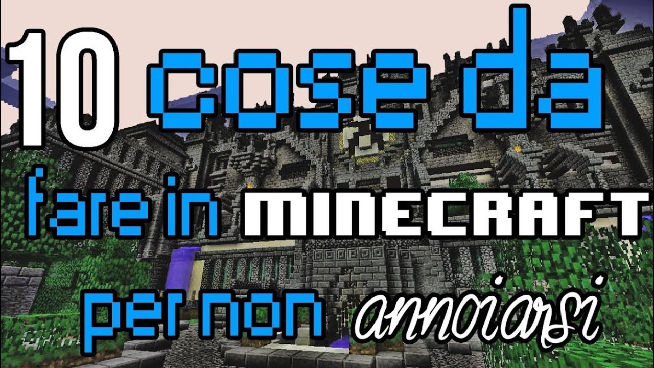 10 COSE DA FARE SU MINECRAFT SE TI STAI ANNOIANDO - YouTube