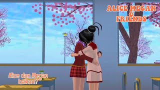 ALICE MEGAN & FRIENDS [ALICE DAN MEGAN BAIKAN!?] || SAKURA SCHOOL SIMULATOR