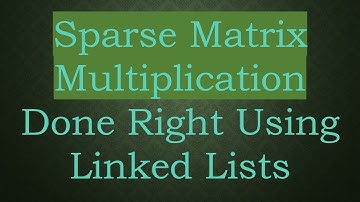 Sparse Matrix Multiplication Done Right Using Linked Lists