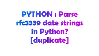 PYTHON : Parse rfc3339 date strings in Python?