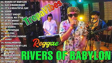 Tropavibes Reggae Cover Nonstop Playlist 2024 - Rivers of Babylon, Ojo Dibandingke, Uhaw