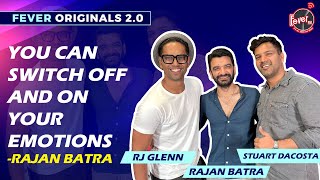You can switch off and on your emotions - Rajan Batra | Fever Originals