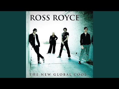 Ross Royce — The New Global Cool