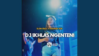 Download Lagu DJ IKHLAS NGENTENI SLOW BASS X JARANAN DOR MP3