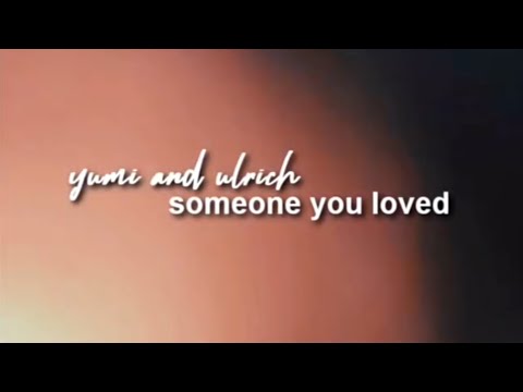ULRICH & YUMI - someone you loved |code lyoko|