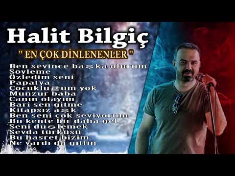 Halit Bilgiç - En Çok Dinlenenler