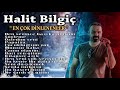 Halit Bilgiç En Çok Dinlenenler 