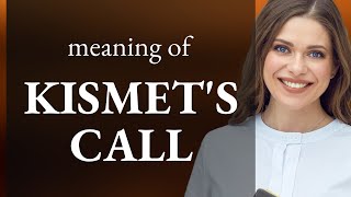 Understanding "Kismet's Call": A Guide to an Enigmatic Phrase