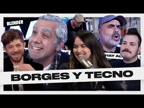 BORGES, TECNO con TUBOS, AUTOTUNE y ZAMBAYONNY | HAY ALGO AHÍ | BLENDER