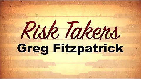 Risk Takers: Greg Fitzpatrick