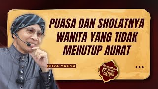 Puasa Dan Sholatnya Wanita Yang Tidak Menutup Aurat  Buya Yahya