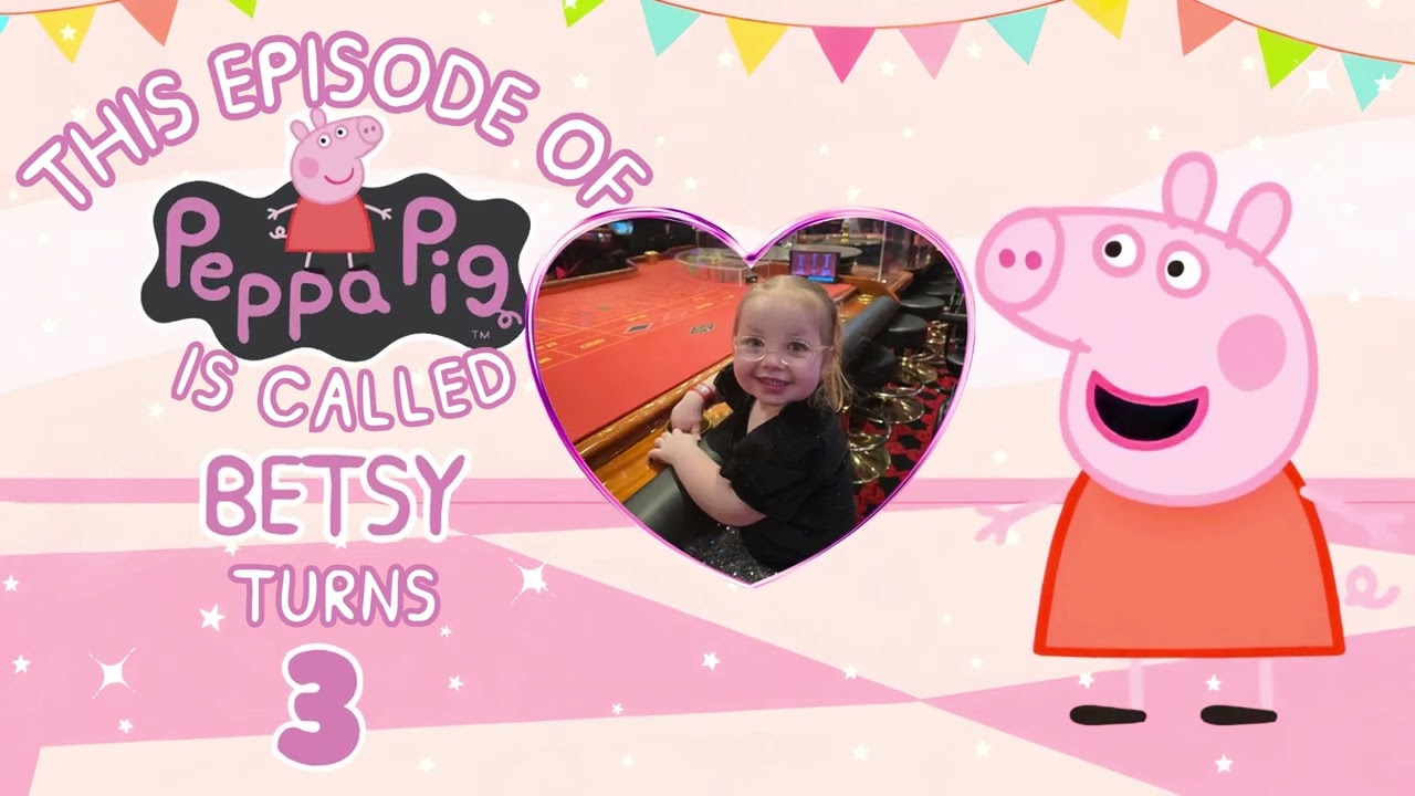 Betsys 3 birthday message from peppa pig 🐖 