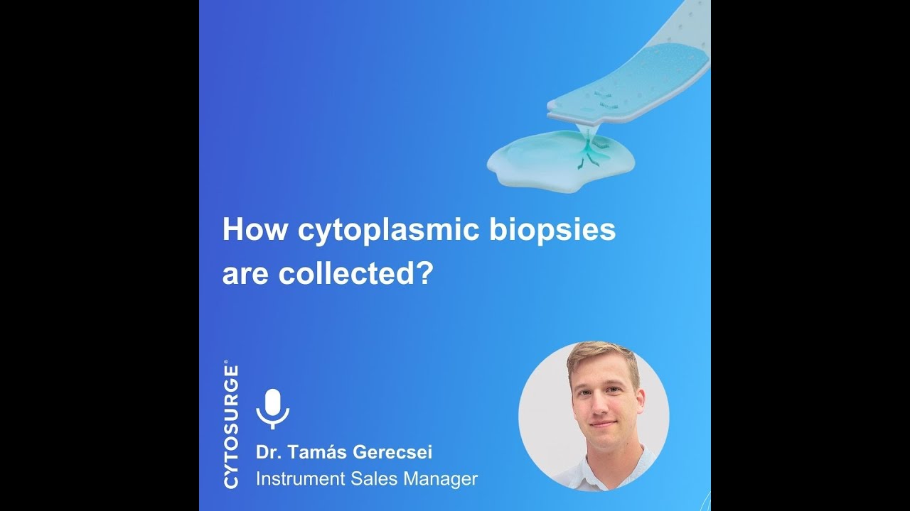 How cytoplasmic biopsies are collected?  - by Dr. Tamás Gerecsei - Cytosurge 