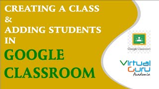 Google Classroom : Creating a Class | Google Classroom : Adding Students (in English)
