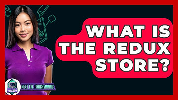 What Is The Redux Store? - Next LVL Programming
