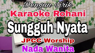 SUNGGUH NYATA | KARAOKE WANITA | KARAOKE ROHANI | NADA DASAR E = DO
