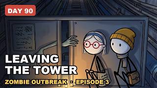 Zombie Outbreak Ep. 3: Leaving The Tower On Day 90