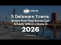 Delaware Towns Where First Time Buyers Can Actually Afford a Home in 2026