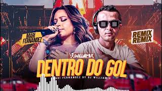 DENTRO DO GOL - Mari fernandez • SERTANEJO REMIX - DJ WilliaMix