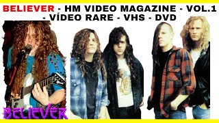 BELIEVER - HM VIDEO MAGAZINE - VOL.1 - VÍDEO RARE - VHS - DVD