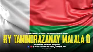 TANTARA MALAGASY - RY TANINDRAZANAY MALALA ô! (Tantaran'i RADIO MADAGASIKARA) Tantara Lava