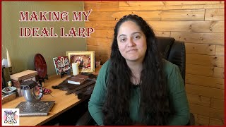 Making my Ideal LARP / Concepts and Mechanics