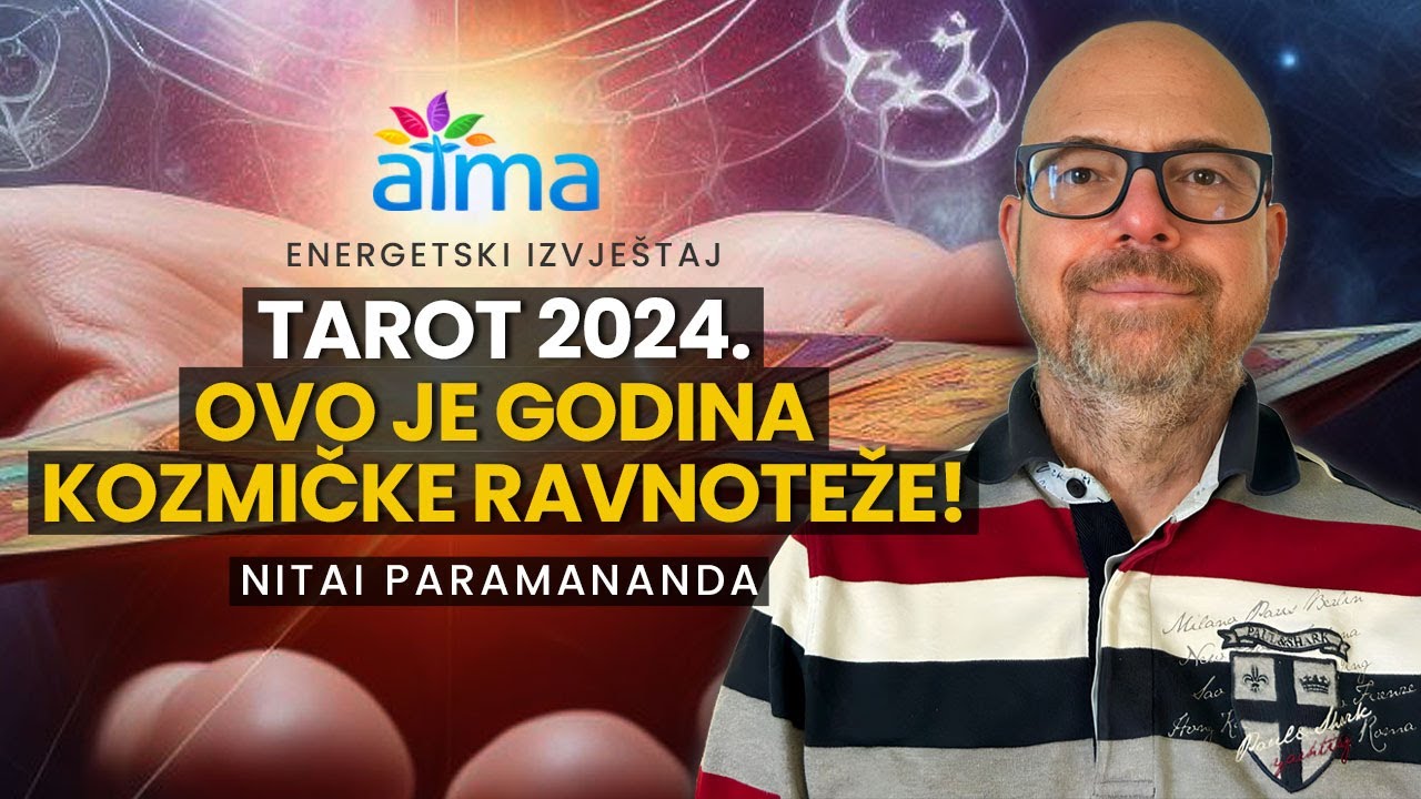TAROT 2024. OVO JE GODINA KOZMIČKE RAVNOTEŽE! / NITAI PARAMANANDA