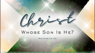 Christ, Whose Son Is He? - Part 1