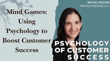Mind Games: Using Psychology to Boost Customer Success