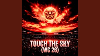 TOUCH THE SKY (WC 26)