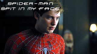 Spider-Man Trilogy Edit Spit In My Face