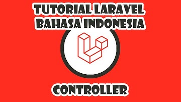 Tutorial Laravel Bahasa Indonesia - 8. Controller