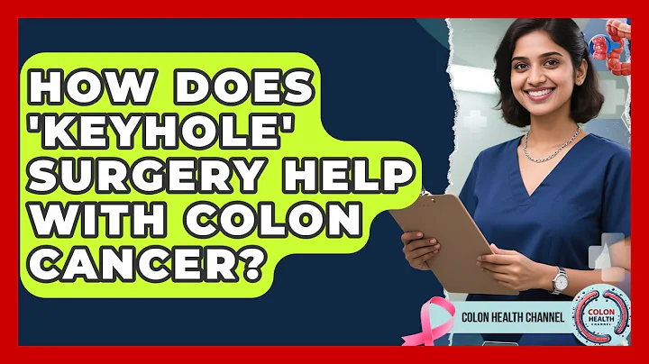 How Does 'keyhole' Surgery Help With Colon Cancer? - Colon Health Channel