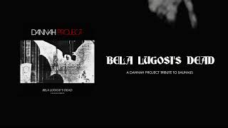 DannaH Project - Bela Lugosi's Dead