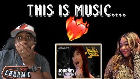 WE LOVE THEM!!!   JOURNEY - WHEEL IN THE SKY (REACTION)