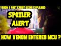How Venom entered in MCU ? Spiderman Vs Venom ? Venom 2 Post Credit scene Explained