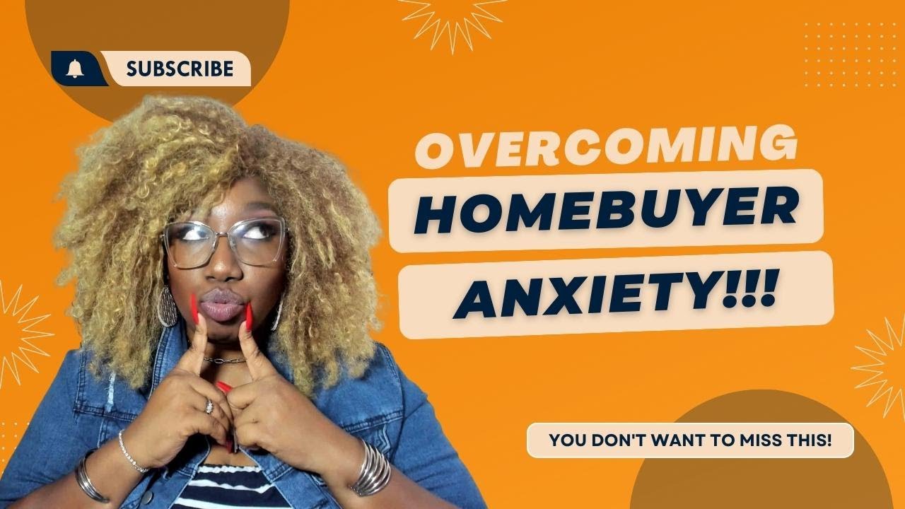 Overcome Homebuyer Anxiety: 8 Reasons Why Buyers Fear Buying a Dream ...