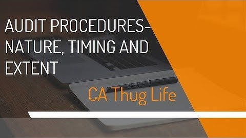 Audit Procedures/ Nature, Timing and Extent for CA Final/ Inter Levels