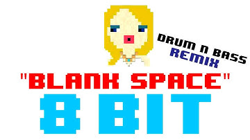 Blank Space (8 Bit Drum N Bass Remix Cover Version) [Tribute to Taylor Swift] - 8 Bit Universe