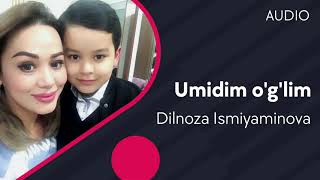 Dilnoza Ismiyaminova - Umidim o'g'lim | Дилноза Исмияминова - Умидим углим (AUDIO)