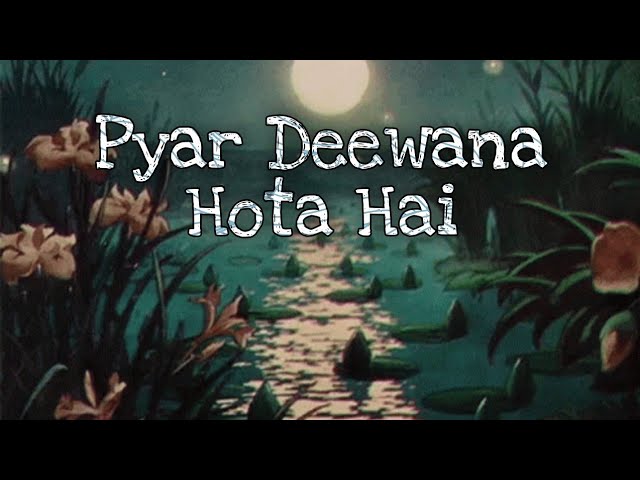 Pyar Deewana Hota Hai ( slowed & reverbed )  #vibezzone class=