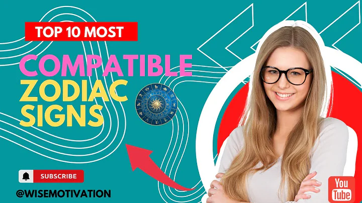 Uncover the Top 10 Zodiac Signs You're Most Compatible With!