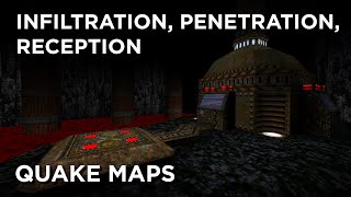 Quake Maps - Infiltration, Penetration, Reception