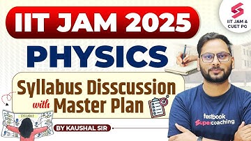 IIT JAM 2025 Physics Syllabus Discussion | IIT JAM 2025 Strategy | IIT JAM Master Plan | Kaushal Sir