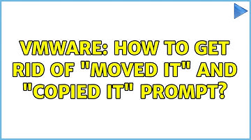 VMware: How to get rid of "Moved it" and "Copied it" prompt?