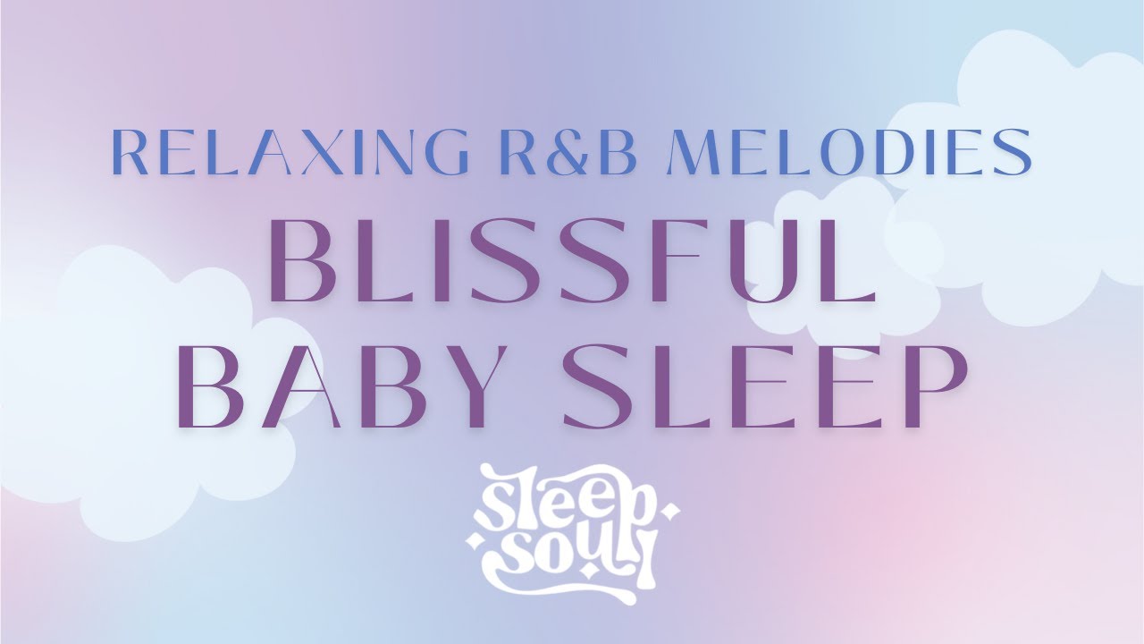 在 YouTube 上观看 R&B Baby Sleep Music & Lullabies: Sleep Soul - Blissful Baby Sleep (Official Audio)