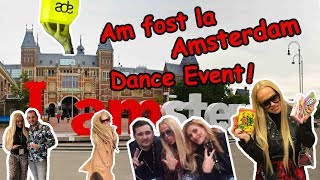 Am Fost La Amsterdam Dance Event!