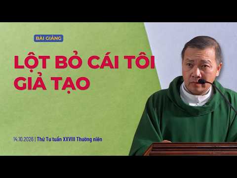 Lột bỏ cái tôi giả tạo - Lm GB Phương Đình Toại, MI | Thứ Tư tuần XXVIII Thường niên