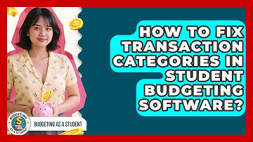 How To Fix Transaction Categories In Student Budgeting Software? - Budgeting as a Student