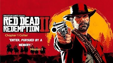 "Enter, Pursued by a Memory." Mission 2 | Chapter -1 - Colter | Red Dead Redemption 2 | Walkthrough.